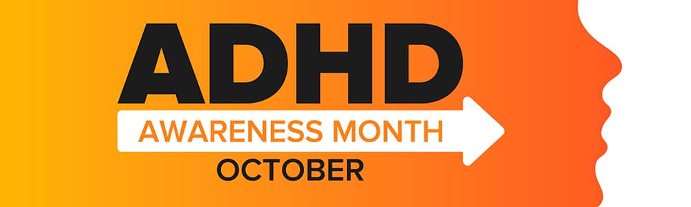 ‘ADHD’ Awareness Month 1st-31st October