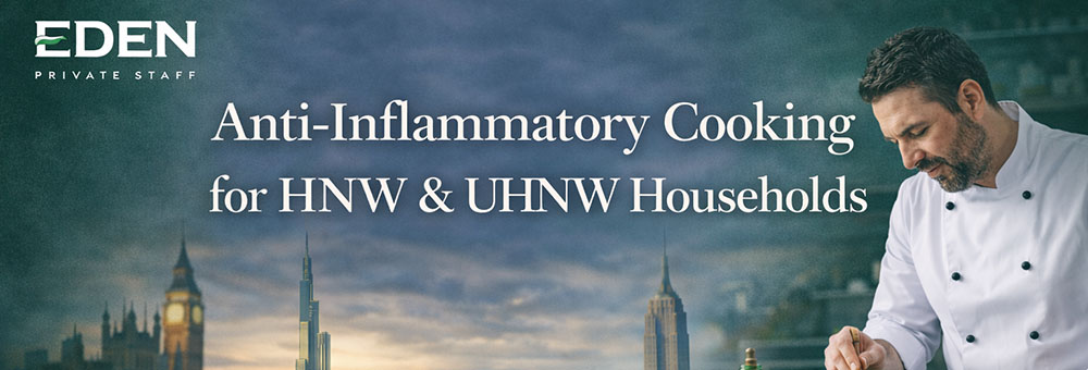Anti-Inflammatory Cooking for HNW & UHNW Families